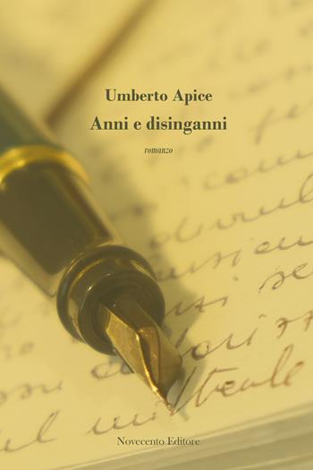 Anni e disinganni - Umberto Apice - Libro Novecento Media 2015, Versus. Giuristi raccontano | Libraccio.it