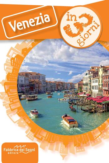 Venezia in 3 giorni - Luca Solina - Libro Fabbrica dei Segni 2017, In 3 giorni | Libraccio.it