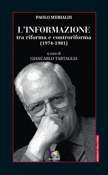 L' informazione tra riforma e controriforma 1(974-1981) - Paolo Murialdi - Libro All Around 2019, Giornalisti nella storia | Libraccio.it