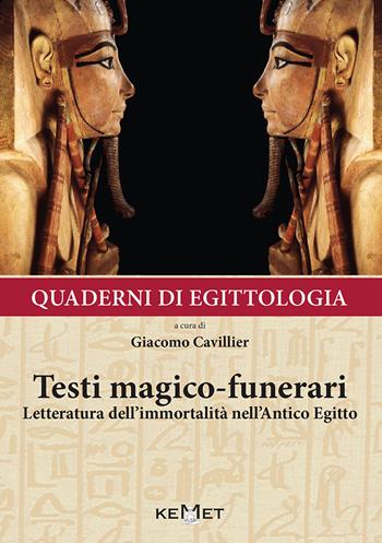 Quaderni di egittologia: testi magico-funerari. Letteratura dell'immortalità nell'Antico Egitto  - Libro Kemet 2018 | Libraccio.it