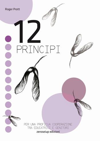 12 principi. Per una proficua cooperazione tra educatrici e genitori - Roger Prott - Libro Zeroseiup 2016 | Libraccio.it