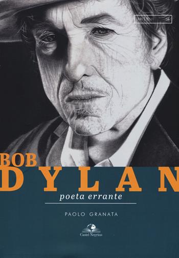 Bob Dylan. Poeta errante - Paolo Granata - Libro Castel Negrino 2019, PreTesti | Libraccio.it