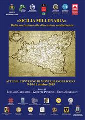 «Sicilia millenaria». Dalla microstoria alla dimensione mediterranea. Atti del convegno (Montalbano Elicona, 9-11 ottobre 2015)