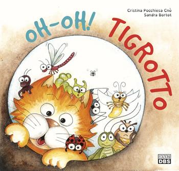 Oh-oh! Tigrotto - Cristina Pocchiesa Cnò, Sandra Bortot - Libro DBS 2016 | Libraccio.it