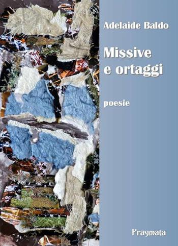 Missive e ortaggi - Adelaide Baldo - Libro Pragmata 2016 | Libraccio.it