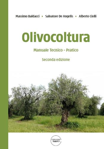 Olivocoltura. Manuale tecnico-pratico - Massimo Baldacci, Salvatore De Angelis, Alberto Ciolli - Libro Chillemi 2016, Books | Libraccio.it