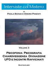 Psicofonia psicografia chiaroveggenza divinazione ufo e incontri ravvicinati. Vol. 3