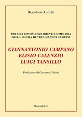 Giannantonio Campano, Elisio Calenzio, Luigi Tansillo. Per una conoscenza breve e sommaria della figura di tre umanisti campani