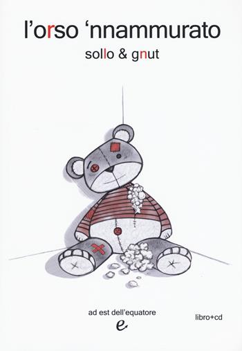 L' orso 'nnammurato. Con CD-Audio - Sollo & Gnut - Libro Ad Est dell'Equatore 2019, Liquid | Libraccio.it