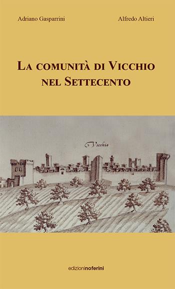 La comunità di Vicchio nel Settecento - Adriano Gasparrini, Alfredo Altieri - Libro Noferini 2017 | Libraccio.it