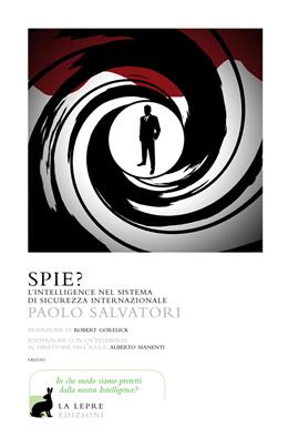 Spie? L'Intelligence nel sistema di sicurezza internazionale - Paolo Salvatori - Libro La Lepre Edizioni 2018, I saggi | Libraccio.it