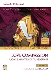 Incontro con i Lama tibetani. Love compassion. Suoni e mantra di guarigione. Con CD-Audio