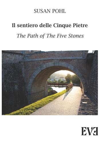 Il sentiero delle cinque pietre-The path of the five stones - Susan Pohl - Libro Edizioni Eve 2015 | Libraccio.it