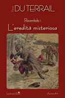   L'eredità misteriosa. Rocambole. Vol. 1