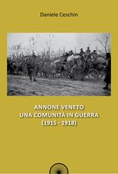 Annone Veneto. Una comunità in guerra (1915-1918)