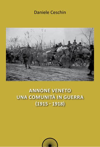 Annone Veneto. Una comunità in guerra (1915-1918) - Daniele Ceschin - Libro Alba Edizioni 2019, Storie nella storia | Libraccio.it