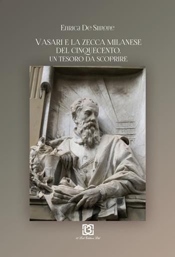 Vasari e la Zecca milanese del Ciqnuecento. Un tesoro da scoprire - Enrica De Simone - Libro 13Lab Edition 2015 | Libraccio.it