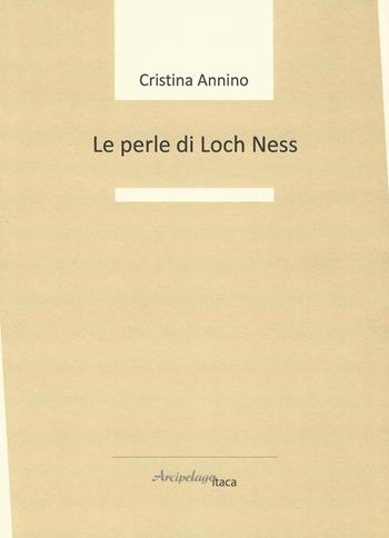 Le perle di Loch Ness - Cristina Annino - Libro Arcipelago Itaca 2019 | Libraccio.it