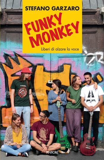 Funky monkey. Liberi di alzare la voce - Stefano Garzaro - Libro Pintore 2016, Falesie | Libraccio.it