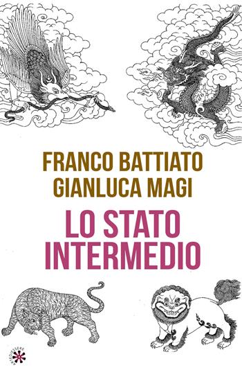 Lo stato intermedio - Franco Battiato, Gianluca Magi - Libro Arte di Essere (Campagnano) 2016 | Libraccio.it