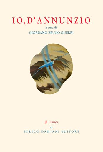 Io, D'Annunzio. Con CD Audio - Giordano Bruno Guerri - Libro ED-Enrico Damiani Editore 2016 | Libraccio.it