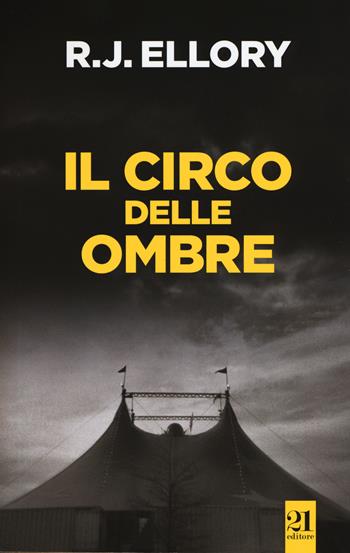 Il circo delle ombre - Roger J. Ellory - Libro 21 Editore 2015, Peñarol | Libraccio.it