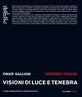 Omar Galliani, Lorenzo Puglisi. Visioni di luce e tenebra. Catalogo della mostra (Milano, 24 maggio-13 giugno 2018)