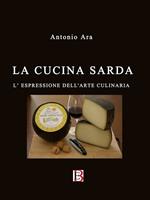   La cucina sarda. L'espressione dell'arte culinaria