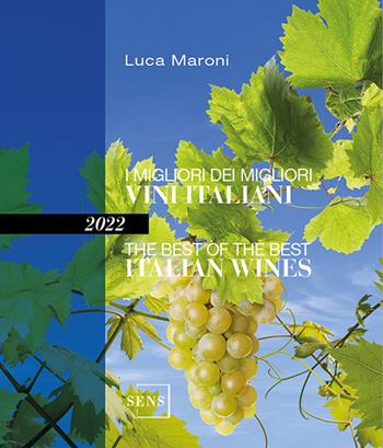 I migliori dei migliori vini italiani 2022. Ediz. italiana e inglese - Luca Maroni - Libro Sens 2022 | Libraccio.it