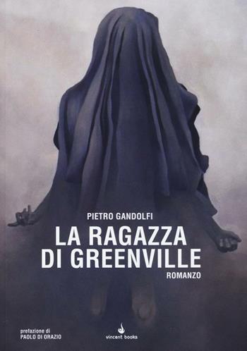 La ragazza di Greenville - Pietro Gandolfi - Libro Vincent Books 2016, New Breed | Libraccio.it