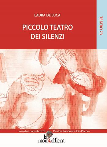 Piccolo teatro dei silenzi - Laura De Luca - Libro La Mongolfiera 2015, Teatro | Libraccio.it
