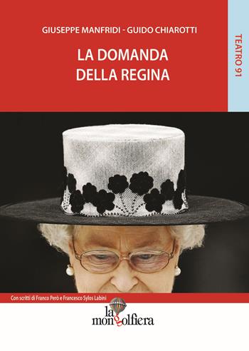 La domanda della regina - Giuseppe Manfridi, Guido Chiarotti - Libro La Mongolfiera 2017, Teatro | Libraccio.it