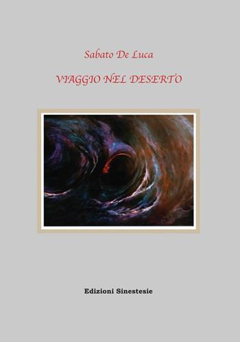 Viaggio nel deserto - Sabato De Luca - Libro Sinestesie 2016 | Libraccio.it