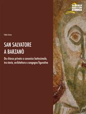 San Salvatore a Barzanò. Da chiesa privata a canonica battesimale, tra storia, architettura e congegno figurativo