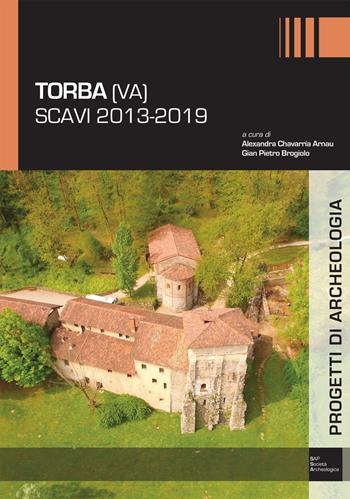 Torba (VA). Scavi 2013-2019  - Libro Società Archeologica 2021, Progetti di archeologia | Libraccio.it