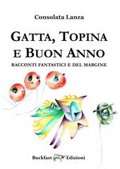 Gatta, Topina e Buon Anno. Racconti fantastici e del margine