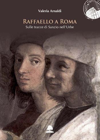 Raffaello a Roma. Sulle tracce di Sanzio nell'Urbe - Valeria Arnaldi - Libro Olmata 2020, Romae | Libraccio.it