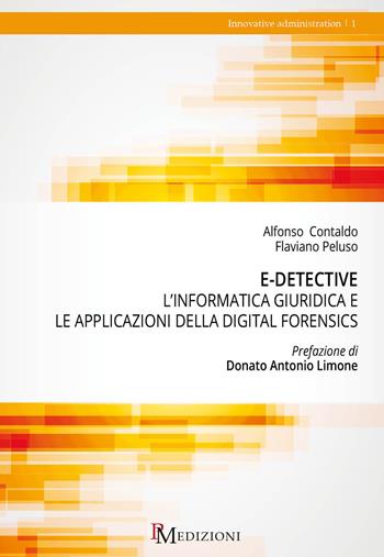 E-detective. L’informatica giuridica e le applicazioni della digital forensics - Alfonso Contaldo, Flaviano Peluso - Libro PM edizioni 2018 | Libraccio.it