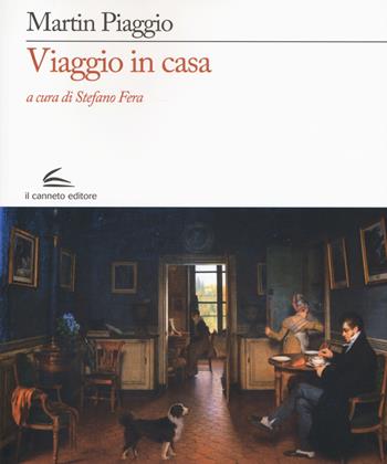 Viaggio in casa - Martin Piaggio - Libro Il Canneto Editore 2017, Evoè | Libraccio.it