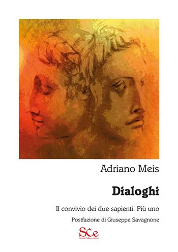 Dialoghi. Il convivio dei due sapienti. Più uno - Adriano Meis - Libro Spazio Cultura 2020, Ironia | Libraccio.it