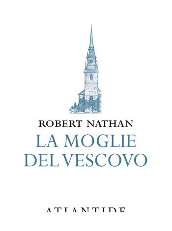 La moglie del vescovo - Robert Nathan - Libro Atlantide (Roma) 2022 | Libraccio.it