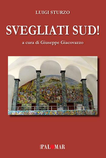 Svegliati Sud! Ediz. ampliata - Luigi Sturzo - Libro Nuova Palomar 2020 | Libraccio.it