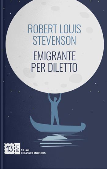 Emigrante per diletto - Robert Louis Stevenson - Libro 13Lab (Milano) 2021, Myosotis | Libraccio.it