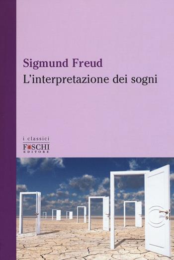 L' interpretazione dei sogni - Sigmund Freud - Libro Foschi (Santarcangelo) 2016, I classici | Libraccio.it