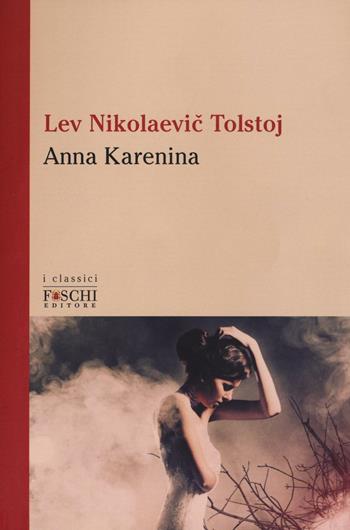 Anna Karenina - Lev Tolstoj - Libro Foschi (Santarcangelo) 2016, I classici | Libraccio.it