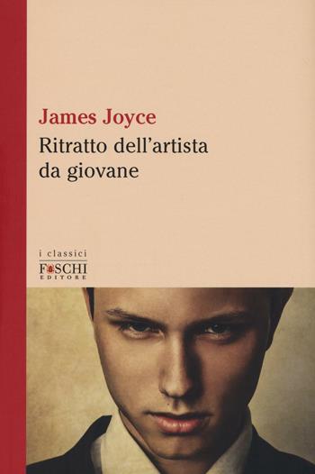 Ritratto dell'artista da giovane - James Joyce - Libro Foschi (Santarcangelo) 2016, I classici | Libraccio.it