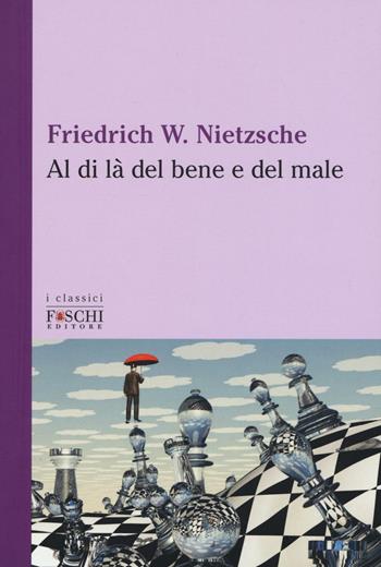 Al di là del bene e del male - Friedrich Nietzsche - Libro Foschi (Santarcangelo) 2016, I classici | Libraccio.it
