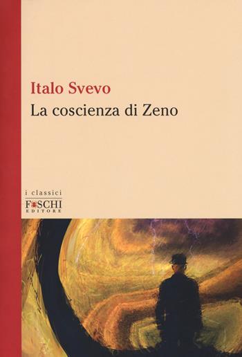 La coscienza di Zeno - Italo Svevo - Libro Foschi (Santarcangelo) 2017, I classici | Libraccio.it