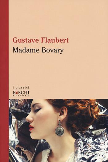Madame Bovary - Gustave Flaubert - Libro Foschi (Santarcangelo) 2017, I classici | Libraccio.it