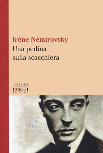 La pedina sulla scacchiera - Irène Némirovsky - Libro Foschi (Santarcangelo) 2017, I classici | Libraccio.it